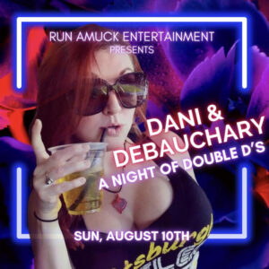Dani & Debauchery, a night of Double D's!